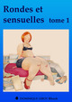 RONDES ET SENSUELLES Tome 1 De Frédérique Gabert,  DominiquElle, Flora Despierres,  RosaBonnet, Martine Constance et  Fêteur de Trouble - Dominique Leroy