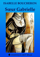 SŒUR GABRIELLE De Isabelle Boucheron - Dominique Leroy
