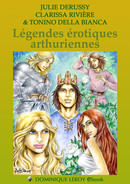 LÉGENDES ÉROTIQUES ARTHURIENNES De Julie Derussy et Clarissa Rivière - Dominique Leroy LÉGENDES ÉROTIQUES ARTHURIENNES De Julie Derussy et Clarissa Rivière - Dominique Leroy
