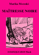 MAÎTRESSE NOIRE De Marika Moreski - Dominique Leroy