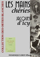 LES MAINS CHÉRIES De Jacques d' Icy et Louis Malteste - Dominique Leroy