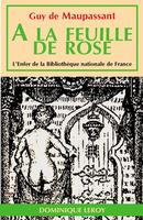 À LA FEUILLE DE ROSE, MAISON TURQUE De Guy de Maupassant - Dominique Leroy
