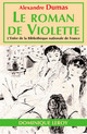 LE ROMAN DE VIOLETTE De Alexandre Dumas - Dominique Leroy
