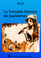 LA VÉRITABLE HISTOIRE DE JEANNETON De  Flo et Jérémy Kartner - Dominique Leroy