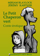 LE PETIT CHAPERON VERT De Miriam Blaylock et Jérémy Kartner - Dominique Leroy