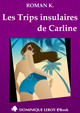 LES TRIPS INSULAIRES DE CARLINE De Roman K. - Dominique Leroy