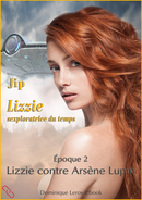 LIZZIE, époque 2 – Lizzie contre Arsène Lupin De  Jip - Dominique Leroy