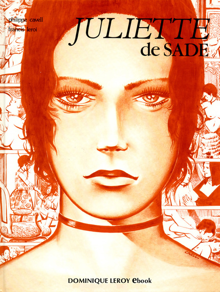 JULIETTE DE SADE en BD Volume 1 - Philippe Cavell, Francis Leroi, Donatien-Alphonse-François de Sade - Dominique Leroy