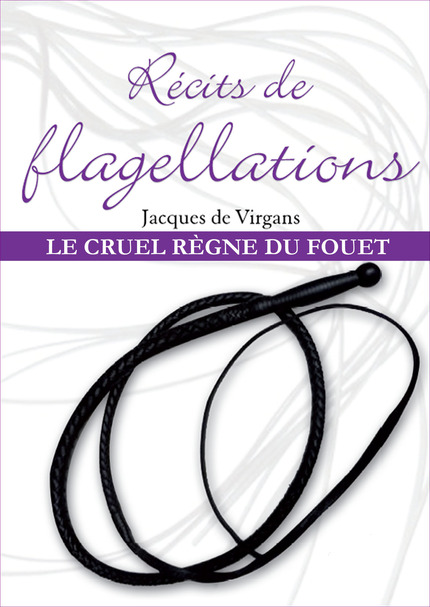 RÉCITS DE FLAGELLATIONS, Tome 3 (eBook) - Jacques de Virgans - Dominique Leroy