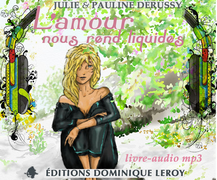 L'AMOUR NOUS REND LIQUIDES (Livre audio MP3) - Julie Derussy, Pauline Derussy - Dominique Leroy